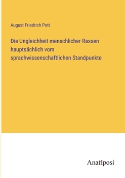 Paperback Die Ungleichheit menschlicher Rassen hauptsächlich vom sprachwissenschaftlichen Standpunkte [German] Book