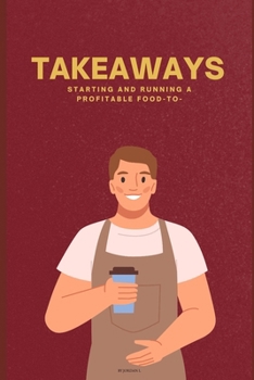 Paperback Takeaways: Starting and Running a Profitable Food-to-Go Business Book