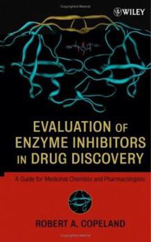 Hardcover Evaluation of Enzyme Inhibitors in Drug Discovery: A Guide for Medicinal Chemists and Pharmacologists Book