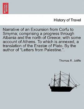 Paperback Narrative of an Excursion from Corfu to Smyrna; Comprising a Progress Through Albania and the North of Greece; With Some Account of Athens. to Which I Book