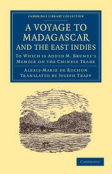 Paperback A Voyage to Madagascar, and the East Indies: To Which Is Added M. Brunel's Memoir on the Chinese Trade Book