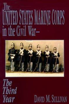 Hardcover The United States Marine Corps in the Civil War: The Third Year Book