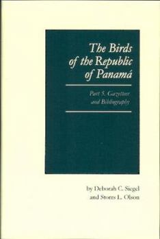 Hardcover The Birds of the Republic of Panama; Part 5: Orinthological Gazetteer and Bibliography Book
