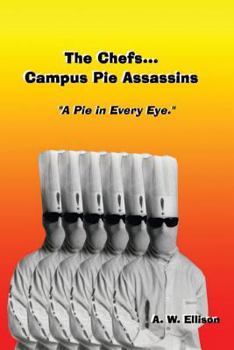 Paperback A Pie In Every Eye.: The story of The Chefs...Campus Pie Assassins. Book