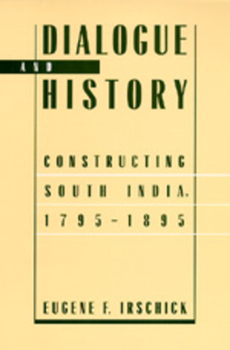 Paperback Dialogue and History: Constructing South India, 1795-1895 Book