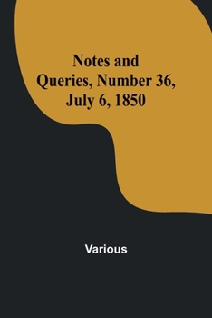 Paperback Notes and Queries, Number 36, July 6, 1850 Book