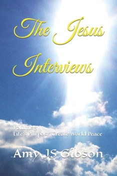 Paperback The Jesus Interviews: Volume 3 Life's Purpose, Create World Peace Book