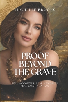Paperback Proof Beyond the Grave: Real Accounts. Real Memories. Real Continuation. (The Remembrance Series) Book