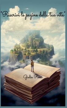Riscrivi le pagine della tua vita (Italian Edition)