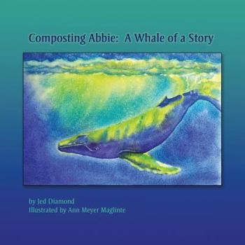 Paperback Composting Abbie: A Whale of a Story Book