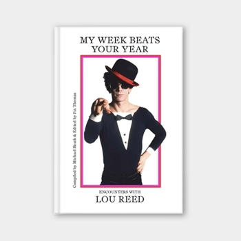 Hardcover My Week Beats Your Year: Encounters with Lou Reed Book