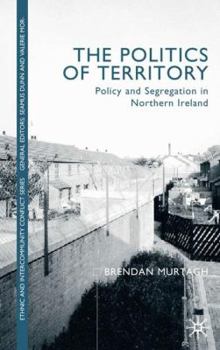 Hardcover The Politics of Territory: Policy and Segregation in Northern Ireland Book