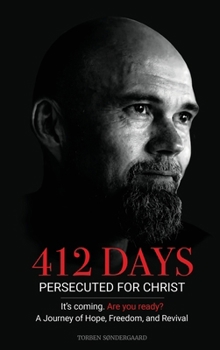 Hardcover 412 Days: PERSECUTED FOR CHRIST It's coming. Are you ready? Book