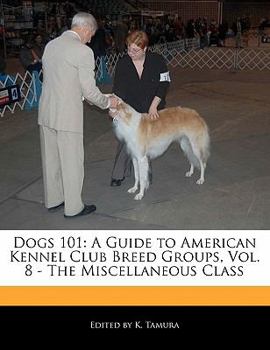 Paperback Dogs 101: A Guide to American Kennel Club Breed Groups, Vol. 8 - The Miscellaneous Class Book