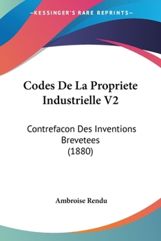 Paperback Codes De La Propriete Industrielle V2: Contrefacon Des Inventions Brevetees (1880) [French] Book