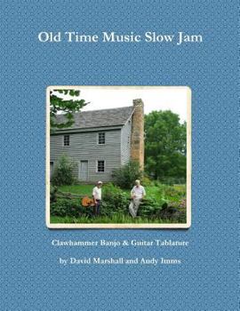 Paperback Old Time Music Slow Jam: Clawhammer Banjo & Guitar Tablature Book