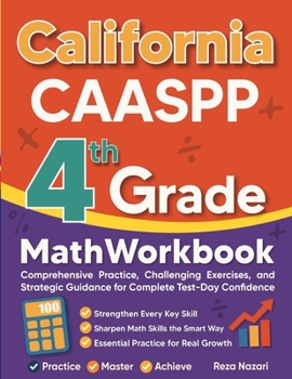 Paperback California CAASPP Grade 4 Math Workbook: Comprehensive Practice, Challenging Exercises, and Strategic Guidance for Complete Test-Day Confidence Book