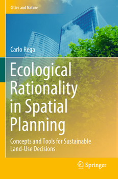 Paperback Ecological Rationality in Spatial Planning: Concepts and Tools for Sustainable Land-Use Decisions Book