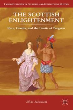 Hardcover The Scottish Enlightenment: Race, Gender, and the Limits of Progress Book