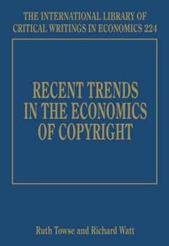 Recent Trends in the Economics of Copyright (International Library of Critical Writings in Economics)