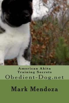 Paperback American Akita Training Secrets: Obedient-Dog.net Book