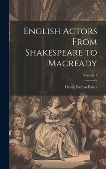 Hardcover English Actors From Shakespeare to Macready; Volume 1 Book