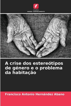 Paperback A crise dos estereótipos de género e o problema da habitação [Portuguese] Book