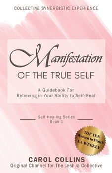 Paperback Manifestation of the True Self: A Guidebook for Believing in Your Ability to Self-Heal Book