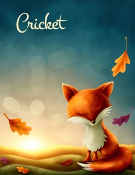Cricket: Personalized Book with Name has Cute Autumn Fox Theme and 105 Lined Pages That can be used as a Journal or Notebook.  The Perfect Birthday, ... Best Friend Gift for Anyone That Loves Fall.