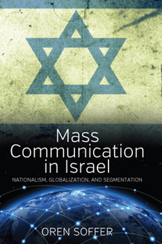 Library Binding Mass Communication in Israel: Nationalism, Globalization, and Segmentation Book