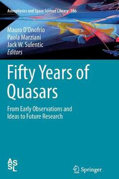 Paperback Fifty Years of Quasars: From Early Observations and Ideas to Future Research Book