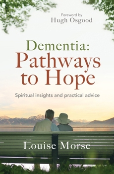 Paperback Dementia: Pathways to Hope: Spiritual Insights and Practical Hope for Carers Book