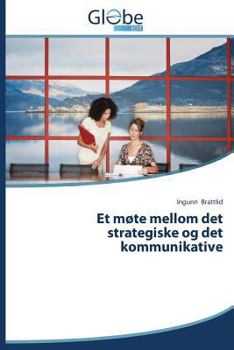 Paperback Et Mote Mellom Det Strategiske Og Det Kommunikative [Norwegian] Book