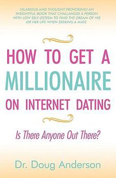 Paperback How to Get a Millionaire on Internet Dating: Is There Anyone Out There? Book