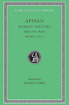 Hardcover Roman History, Volume IV: The Civil Wars, Books 3.27-5 [Greek, Ancient (To 1453)] Book