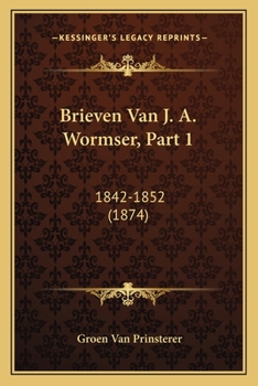 Paperback Brieven Van J. A. Wormser, Part 1: 1842-1852 (1874) [Dutch] Book