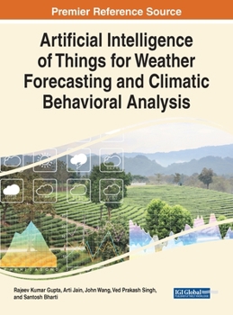 Hardcover Artificial Intelligence of Things for Weather Forecasting and Climatic Behavioral Analysis Book