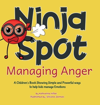 Hardcover Ninja Spot Managing Anger: A Children's Book Showing Simple and Powerful ways to help kids manage Emotions Book