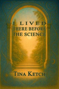 I Lived There Before the Science