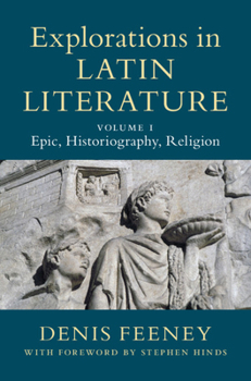 Paperback Explorations in Latin Literature: Volume 1, Epic, Historiography, Religion Book