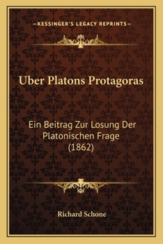 Paperback Uber Platons Protagoras: Ein Beitrag Zur Losung Der Platonischen Frage (1862) [German] Book