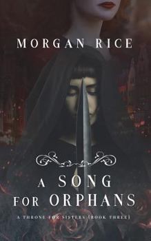 A Song for Orphans - Book #3 of the A Throne for Sisters