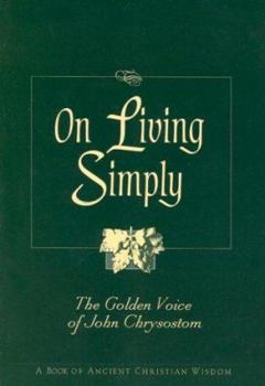 Paperback On Living Simply: The Golden Voice of John Chrysostom Book