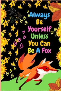 Paperback Always Be Yourself Unless You Can Be A Fox: Writing Journal Book