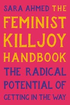 Hardcover The Feminist Killjoy Handbook: The Radical Potential of Getting in the Way Book
