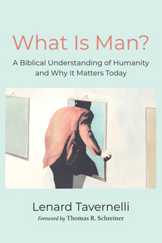 Hardcover What Is Man?: A Biblical Understanding of Humanity and Why It Matters Today Book