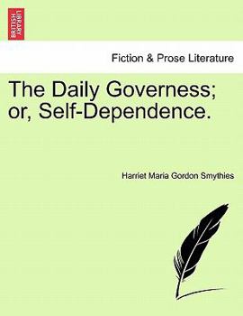 Paperback The Daily Governess; Or, Self-Dependence. Book