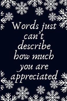 Paperback Words just can't describe how much you are appreciated: Work Christmas Gifts For Staff- Lined Blank Notebook Journal Book