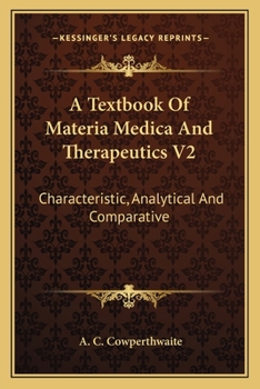 Paperback A Textbook Of Materia Medica And Therapeutics V2: Characteristic, Analytical And Comparative Book