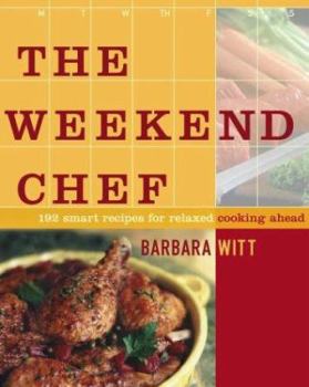 Hardcover The Weekend Chef: 192 Smart Recipes for Relaxed Cooking Ahead Book